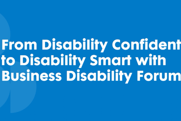 From Disability Confident to Disability Smart with Business Disability Forum graphic