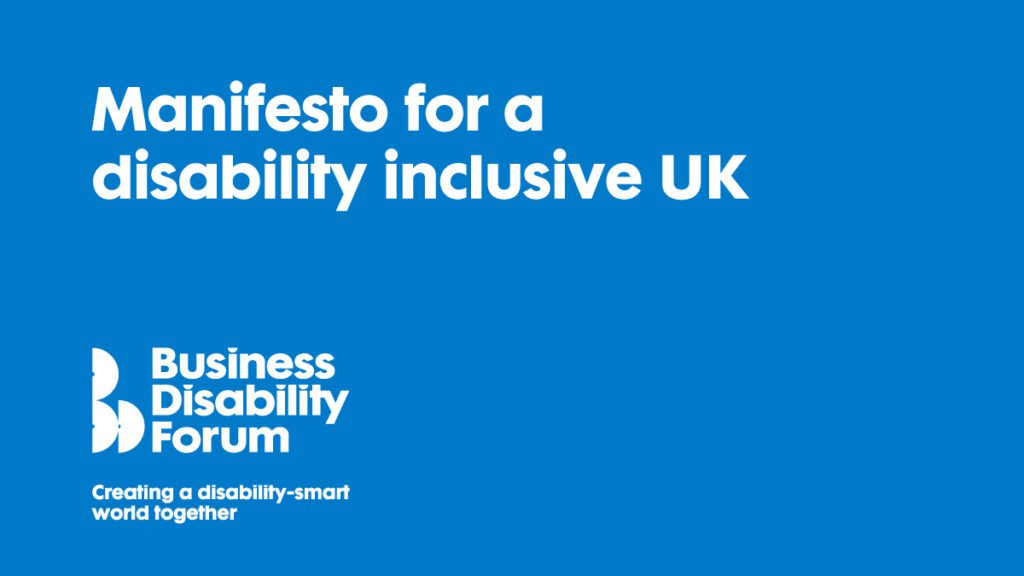 Manifesto for a disability inclusive UK - Business Disability Forum (logo).