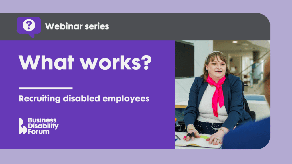 Designed card for the 'What works? Recruiting disabled employees' webinar, featuring the photo of a professional with Chanarin-Dorfman syndrome, who uses a wheelchair, in a meeting.